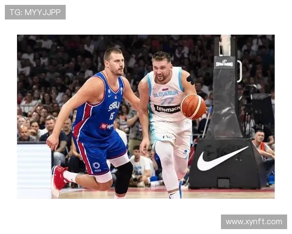 东契奇与约基奇激战国际赛斯洛文尼亚险胜塞尔维亚精彩瞬间回顾 东契奇与约基奇激战国际赛斯洛文尼亚险胜塞尔维亚精彩瞬间回顾